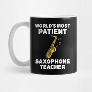 World's Most Patient Saxophone Teacher, Saxophonist Funny Mug